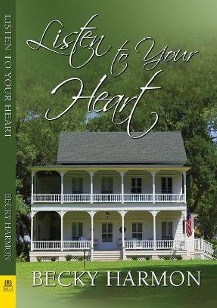 Listen to Your Heart by Becky Harmon 9781594935947