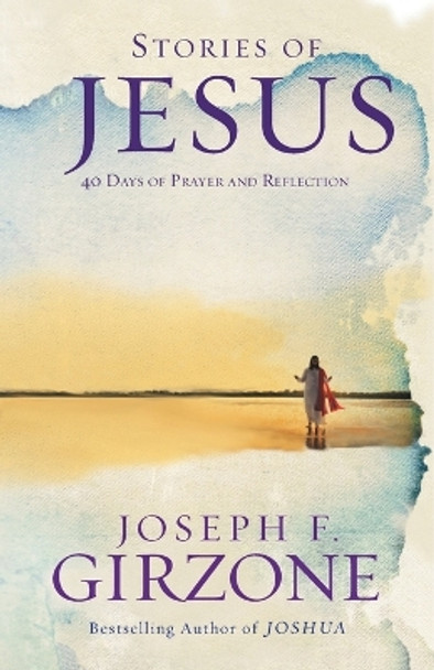 Stories of Jesus: 40 Days of Prayer and Reflection by Joseph F. Girzone 9781616366315