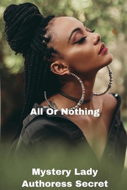 All Or Nothing: Mystery Lady by Authoress Secret 9798692592859