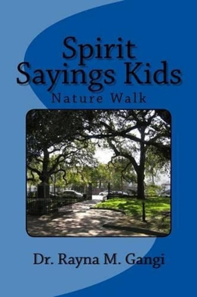 Spirit Sayings Kids: Nature Walk by Dr Rayna M Gangi 9781539818175