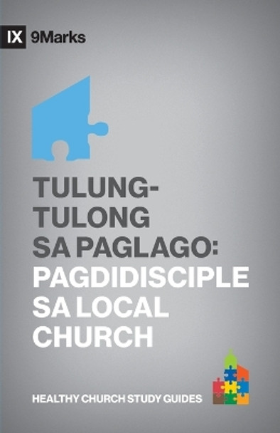 Tulung-Tulong sa Paglago (Growing One Another) (Taglish): Discipleship in the Church by Bobby Jamieson 9781958168646