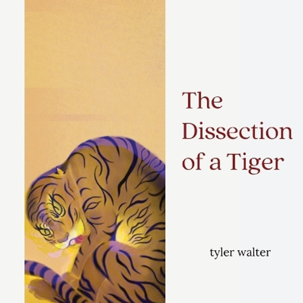 The Dissection of a Tiger by Tyler Walter 9781959118268