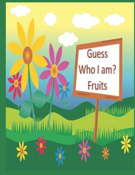 Guess Who I am? Fruits: I spy Fruits a fun guessing game and coloring book for kids by Better Life 9798655893016