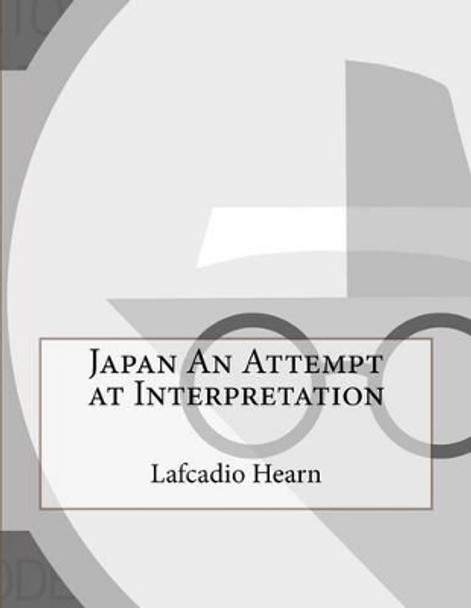 Japan An Attempt at Interpretation by Lafcadio Hearn 9781530193042