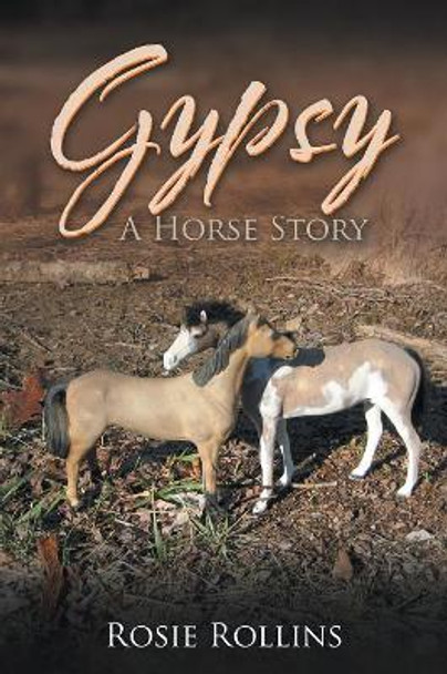 Gypsy: A Horse Story by Rosie Rollins 9781532015182
