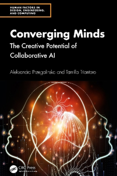 Converging Minds: The Creative Potential of Collaborative AI by Aleksandra Przegalinska 9781032626871