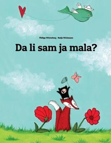 Da Li Sam Ja Mala?: Children's Picture Book (Montenegrin Edition) by Philipp Winterberg 9781511409810