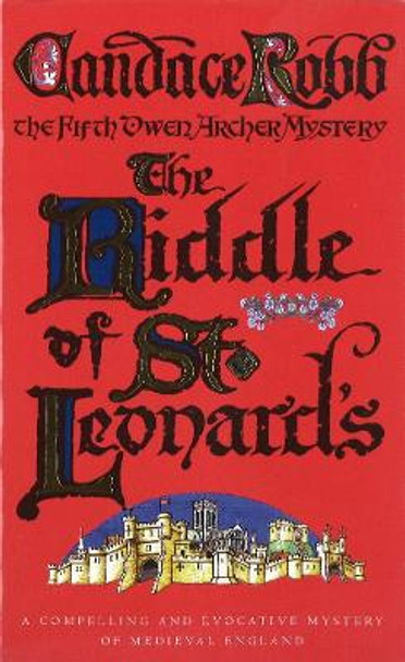 The Riddle Of St Leonard's: An Owen Archer Mystery by Candace Robb