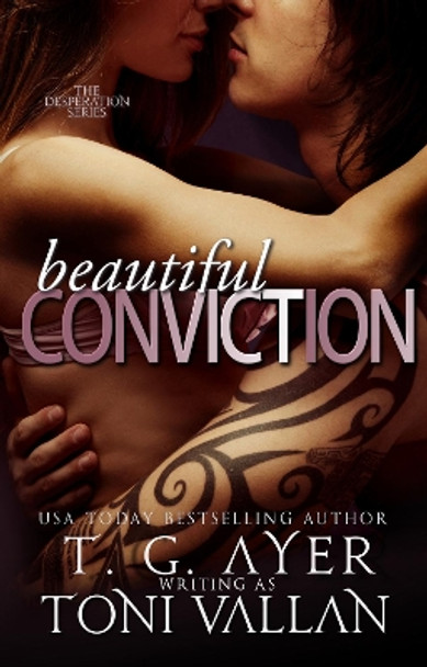 Beautiful Conviction: A Desperation Novel #2 by Toni Vallan 9781517309206