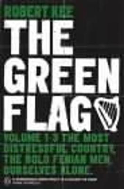 The Green Flag: A History of Irish Nationalism by Robert Kee