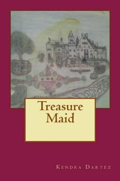 Treasure Maid by Kendra Dartez 9781502768704