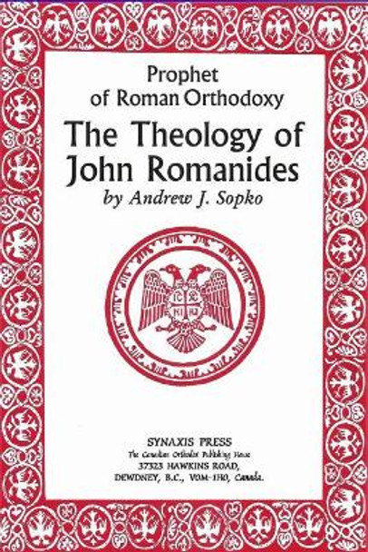 Prophet of Roman Orthodoxy, The Theology of John Romanides by Andrew Sopko 9781546937869