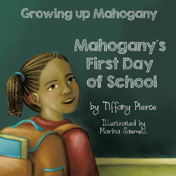 Growing Up Mahogany: Mahogany's First Day of School by T R Pierce 9781543418361