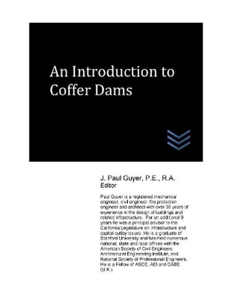 An Introduction to Coffer Dams by J Paul Guyer 9781544780597