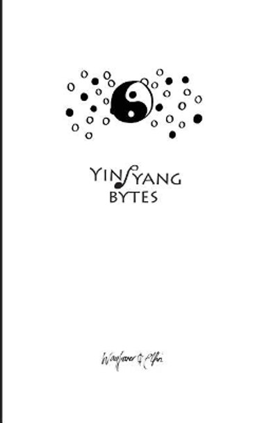 yinyang bytes: data bursts on the nature of origin by Wayfarer & Elfin 9781546334651