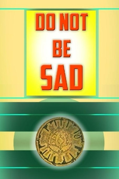 Do Not Be Sad: Urdu by Urdu 9781533595836