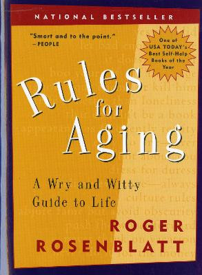 Rules for Aging: A Wry and Witty Guide to Life by Roger Rosenblatt
