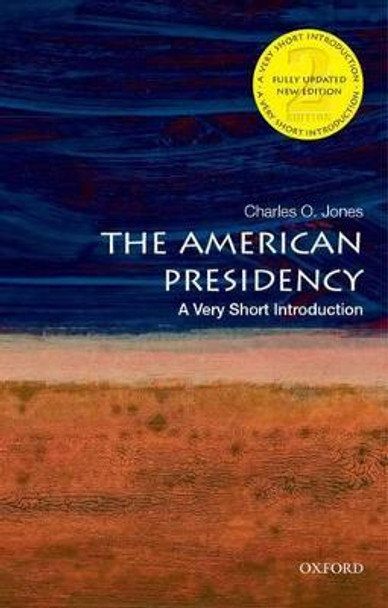 The American Presidency: A Very Short Introduction by Charles O. Jones