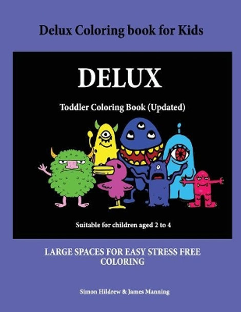 Delux Coloring Book for Kids: A Coloring (Colouring) Book for Kids, with Coloring Sheets, Coloring Pages, with Coloring Pictures Suitable for Toddlers: A Great Coloring Book for 2 Year Olds. by Simon Hildrew 9781726177979