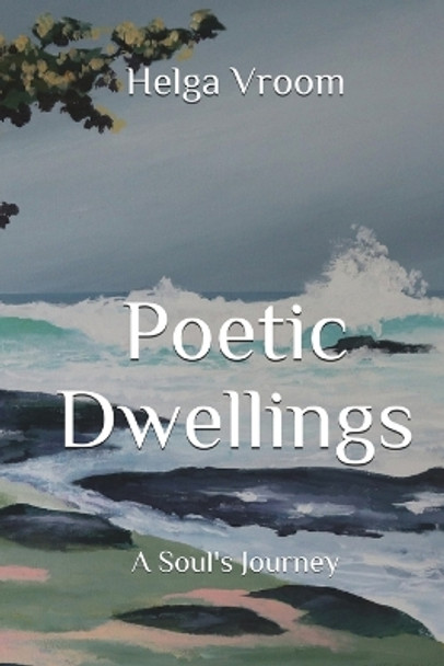 Poetic Dwellings: A Soul's Journey by Helga Vroom 9781733452915