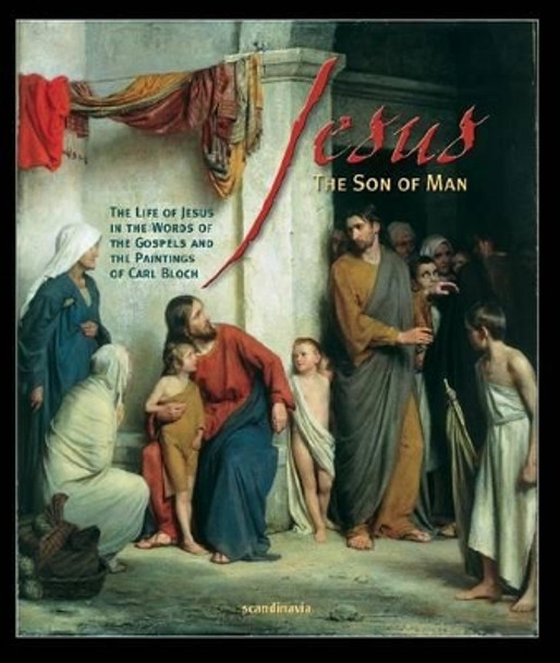 Jesus the Son of Man by Carl Bloch 9788772477985