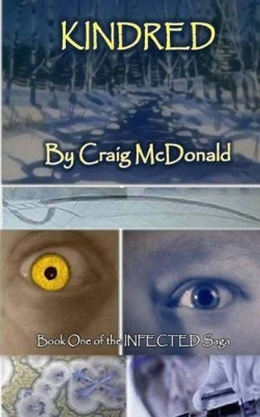 Kindred: Book One of the Infected Saga by Craig B McDonald 9781533433398