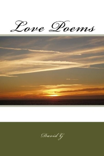 Love Poems by David G 9781523257102
