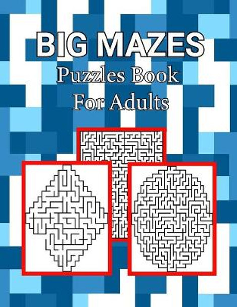 Big Mazes Puzzles Book For Adults: Tons of Challenge and Fun for your Brain, Square - Circle - Diamond Level Mazes Books for Beginner to Expert, Maze Puzzle Book for Adults by Deborah Harrell Publisher 9798590145768