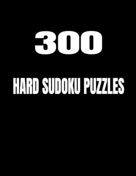 300 Hard Sudoku Puzzles by Donfrancisco Inc 9798591484620