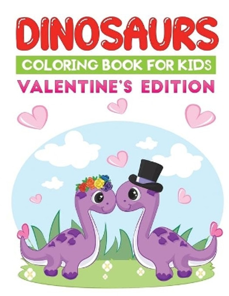 dinosaurs coloring book for kids valentine's edition: An amazing valentine themed dino coloring book by Jane Kid Press 9798593867087