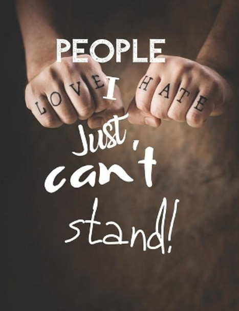 People I Just Can't Stand - Let It All Out: Anger management - Expressive Therapies - Overcoming Emotions That Destroy by June Day 9798604098936