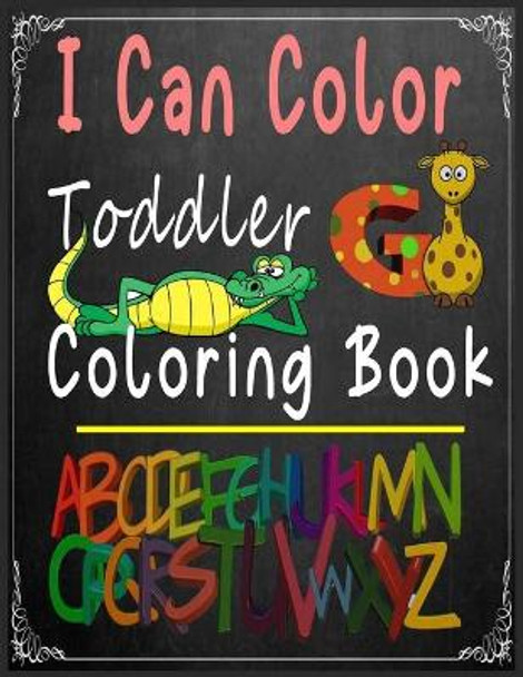 I Can Color Toddler Coloring Book: abc coloring books for kids ages 4-8 .An Activity Book for Toddlers and Preschool Kids to Learn the English Alphabet Letters from A to Z by Abc Coloring 9798604914779