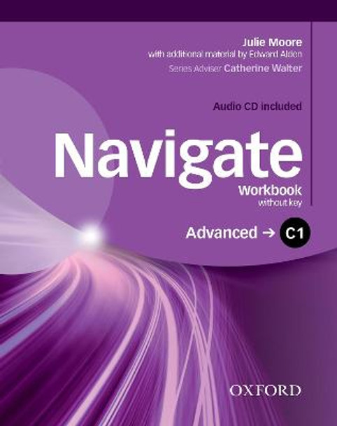 Navigate: C1 Advanced: Workbook with CD (with key) by Julie Moore