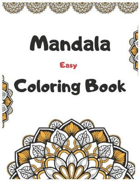 Mandala Easy Coloring Book: 150 New Beautiful And Relaxing Mandalas, Easy To Color. by William Arti 9798632045001