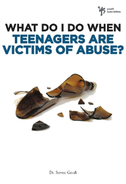 What Do I Do When Teenagers are Victims of Abuse? by Steven Gerali 9780310291954