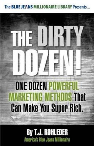 The Dirty Dozen! by T J Rohleder 9781933356464