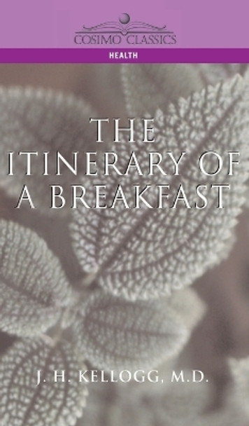 Itinerary of a Breakfast by J H Kellogg 9781646796595