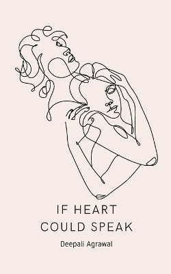 If Heart Could Speak by Deepali Agrawal 9789358313703