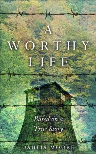 A Worthy Life: Based on a True Story by Dahlia Moore 9789493322165