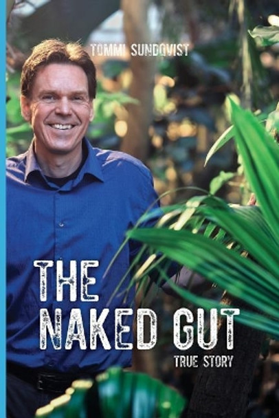 The Naked Gut (Black and White): True Story by Tommi Sundqvist 9789529408429