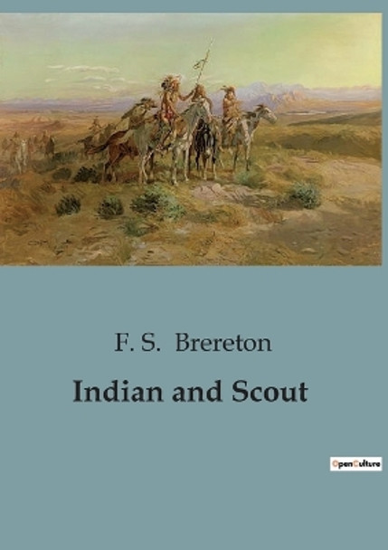 Indian and Scout by F S Brereton 9791041847181