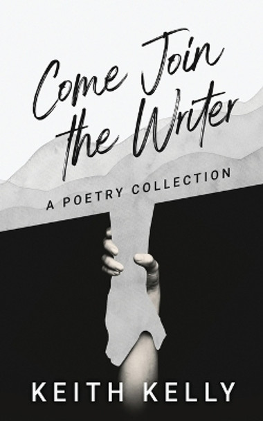 Come Join the Writer: A Poetry Collection by Keith Kelly 9784824188106