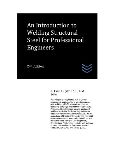 An Introduction to Welding Structural Steel for Professional Engineers by J Paul Guyer 9798362987022