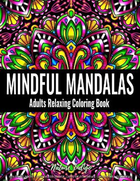 Mindful Mandalas: Adults Relaxing Coloring Book Featuring Mandala Patterns Coloring Book for Stress Relief and Relaxation by Nature Indigo 9798668185320