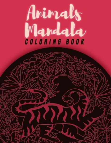 Animals Mandala Coloring Book: Relaxing Coloring Book with Stress Relieving Designs of Animals and Flowers Mandala style Coloring Book for Adults Kids Teens Boys Girls Men Women by Jessie Godwin Designs 9798416894153