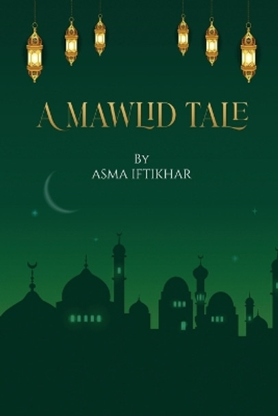 A Mawlid Tale by Asma Iftikhar 9781915852571