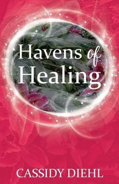 Havens of Healing by Cassidy Diehl 9781999474409