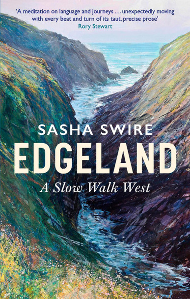 Edgeland: Walking the South West Coast Path by Sasha Swire 9780349145198