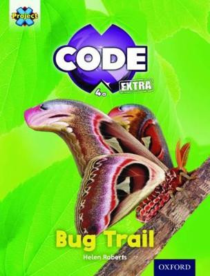 Project X CODE Extra: Yellow Book Band, Oxford Level 3: Bugtastic: Bug Trail by Helen Roberts