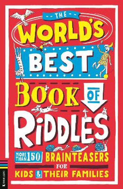 The World’s Best Book of Riddles: More than 150 brainteasers for kids and their families by Bryony Davies 9781780559995